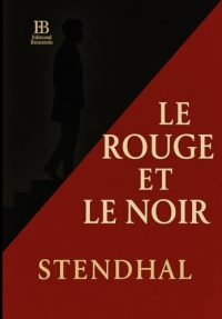 Le Rouge et le Noir: Chronique de 1830 — Ambition, passion et ascension dans la France post-napoléonienne