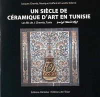 Un siècle de céramique d'art en Tunisie : Les fils de J. Chemla, Tunis