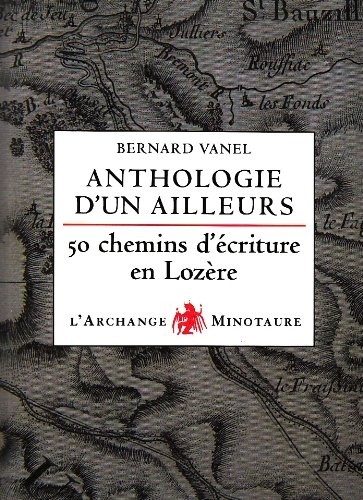 Anthologie d'un ailleurs : Cinquante chemins d'écriture en Lozère