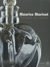 Maurice Marinot : penser en verre