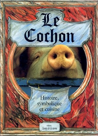 Le cochon : Histoire, symbolique et cuisine