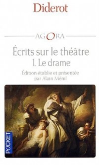 Diderot, écrits sur le théâtre, tome 1 : Le Drame