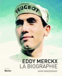 Eddy Merckx. La biographie de référence