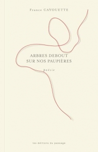 Arbres debout sur nos paupières
