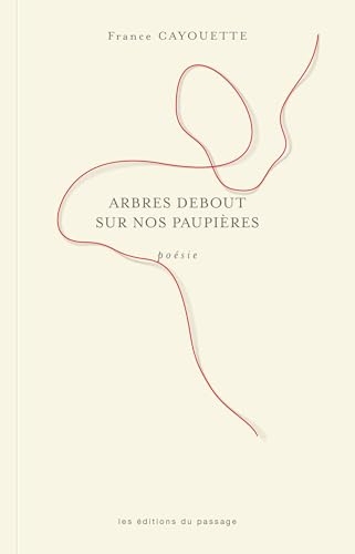 Arbres debout sur nos paupières