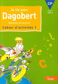 Je lis avec Dagobert, CP. Cahier d'activités, numéro 1