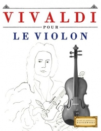 Vivaldi pour le Violon: 10 pièces faciles pour le Violon débutant livre