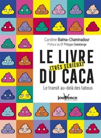 Le Livre (très sérieux) du caca: Le transit au-delà des tabous