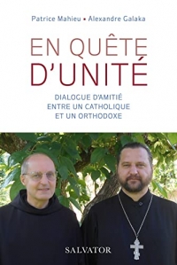 En quête d´unité. Dialogue d'amitié entre un catholique et un orthodoxe