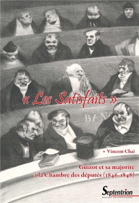 LES SATISFAITS: GUIZOT ET SA MAJORITE A LA CHAMBRE DES DEPUTES (1846-1848)