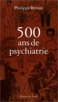 Cinq cents ans de psychiatrie