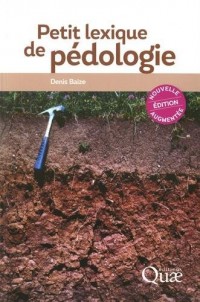Petit lexique de pédologie: Nouvelle édition augmentée.