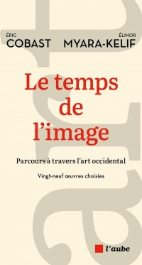 Le temps de l’image: Parcours à travers l'art occidental