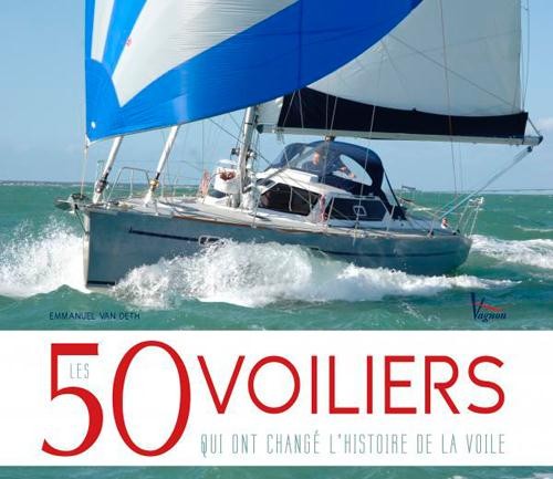 Les 50 voiliers qui ont changé l'histoire de la voile