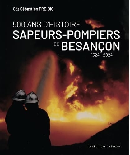 Sapeurs-pompiers de Besançon, 500 ans d'histoire