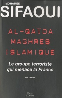 Al-Quaïda Maghreb islamique - Le groupe terroriste qui menace la France