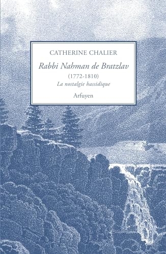 Rabbi Nahman Bratzlav (1772-1810) ou la nostalgie hassidique: Présentation et traduction de l'hébreu d'un choix de textes inédits