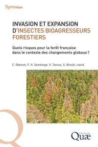 Invasion et expansion d'insectes bioagresseurs forestiers: Quels risques pour la forêt française dans le contexte des changements globaux ?