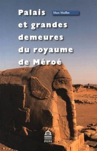Palais et grandes demeures du royaume de Méroé : Coffret en 2 volumes : Textes ; Figures