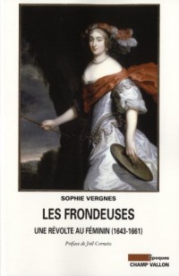 Les Frondeuses : Une révolte au féminin (1643-1661)