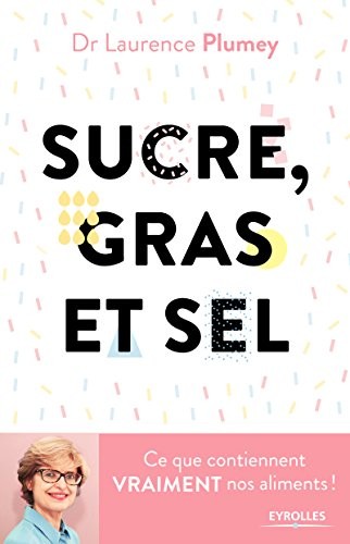 Sucre, gras et sel: Ce que contiennent vraiment vos aliments !