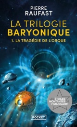 La Trilogie baryonique - tome 1 : La Tragédie de l'Orque: La Trilogie baryonique - tome 1 : La Tragédie de l'Orque [Poche]