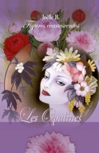 Figures Evanescentes: Les Opalines