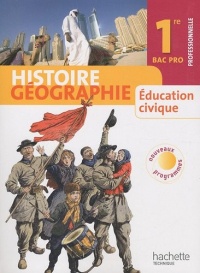 Histoire Géographie Education civique 1re Bac Pro - Livre élève Grand format - Ed.2010