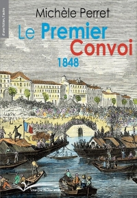 LE PREMIER CONVOI 1848 - 2ème ÉDITION REVUE ET AUGMENTÉE