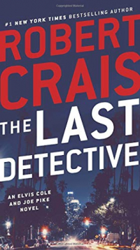 The Last Detective: An Elvis Cole and Joe Pike Novel
