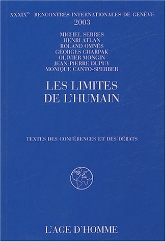 Les limites de l'humain : XXXIXe rencontres internatinales de Genève, 2003
