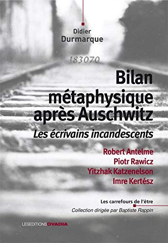 Bilan métaphysique après Auschwitz : Les écrivains incandescents