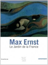 Max Ernst : Le Jardin de la France