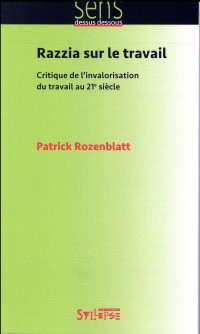 Razzia sur le travail : Critique de l'invalorisation du travail au 21e siècle