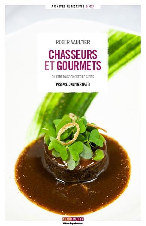 Chasseurs et gourmets ou l'art d'accomoder le gibier