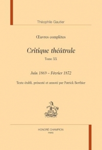 Critique théâtrale, tome 20 :Juin 1869 - Février 1872: in Œuvres complètes