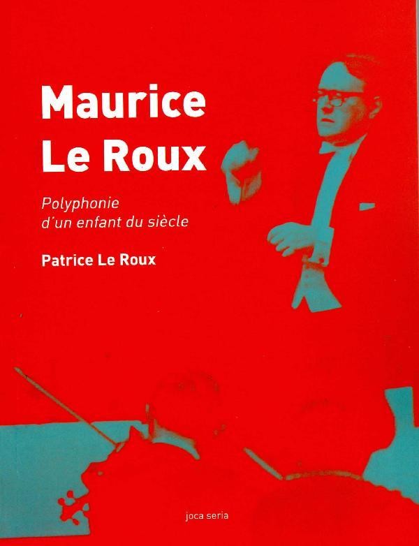 Maurice le Roux, Polyphonie d'un Enfant du Siecle
