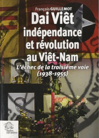 Dai Viêt, indépendance et révolution au Viêt-Nam : L'échec de la troisième voie (1938 - 1955)