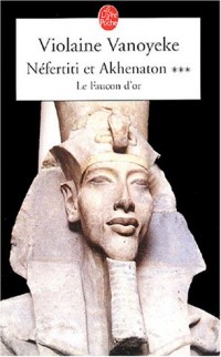 Néfertiti et Akhenaton : Le faucon d'or