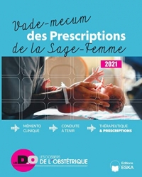 VADE-MECUM DES PRESCRIPTIONS DE LA SAGE-FEMME 2021: MEMENTO CLINIQUE-CONDUITE A TENIR-THERAPEUTIQUE & PRESCRIPTIONS-REVUE DO