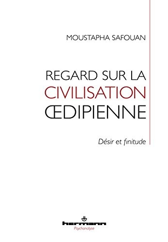 Regard sur la civilisation oedipienne: Désir et finitude