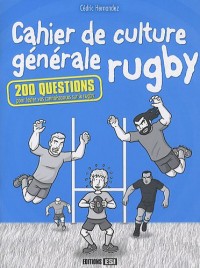Cahier de culture générale rugby : 200 questions pour tester vos connaissances sur le rugby