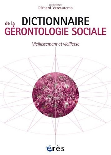 Dictionnaire de la gérontologie sociale : Vieillissement et vieillesse