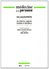 Médecine de la personne: Un manifeste qui s'adresse aux médecins, soignants, malades et décideurs (ou ceux qui se pensent tels)