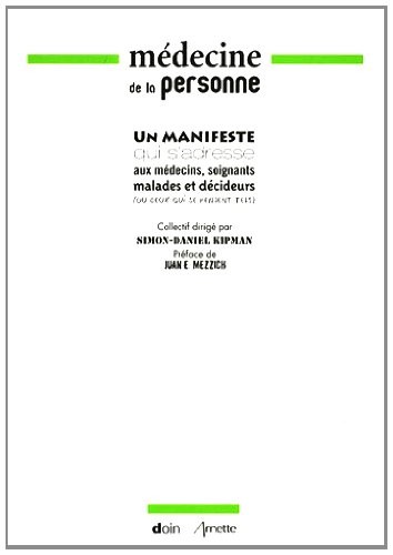 Médecine de la personne: Un manifeste qui s'adresse aux médecins, soignants, malades et décideurs (ou ceux qui se pensent tels)
