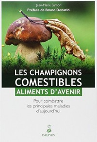 Les champignons comestibles : aliments d'avenir : Pour combattre les principales maladies d'aujourd'hui