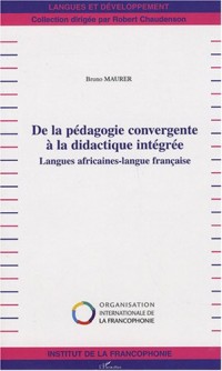 De la pédagogie convergente à la didactique intégrée : Langues africaines-langue française