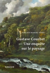 Gustave Courbet - une Enquete Sur le Paysage