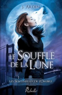 Les sentinelles de l'ombre : 1 - Le souffle de la lune