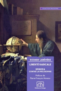 Liberté radicale: Spinoza contre la philosophie